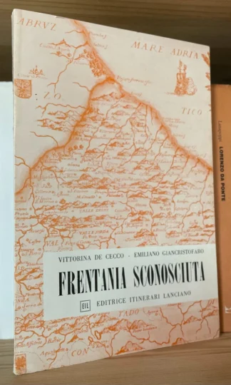 De Cecco Giancristofaro Frentania sconosciuta Editrice Itinerari Lanciano 1969