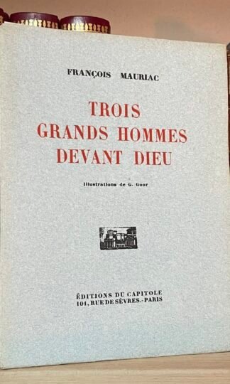 Mauriac Trois grands hommes devant dieu Editions du Capitole 1930 ed. num