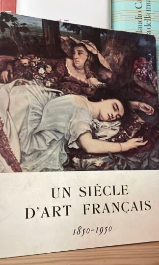 Petit palais Un siècle d'art français 1850-1950 Les presses Artistiques 1953