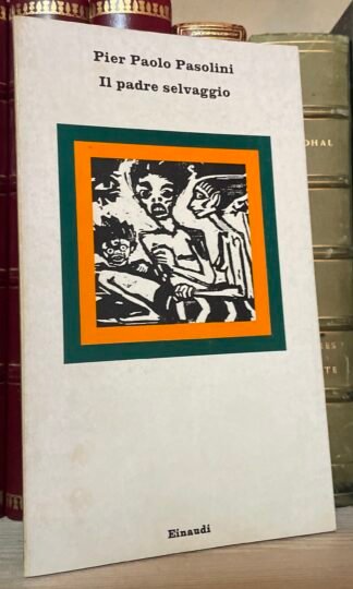 Pier Paolo Pasolini Il padre selvaggio Einaudi 1975