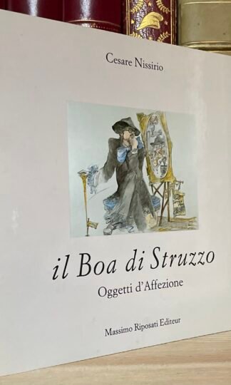 Cesare Nissirio Il Boa di Struzzo Oggetti d'affezione Riposati Editeur Dedica A.
