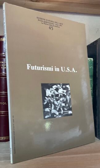 Futurismi in U.S.A. Ricerche di storia dell'Arte Nuova Italia Scientifica 1991