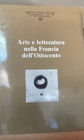 Arte e letteratura nella Francia dell'Ottocento Ricerche di Storia dell'Arte 40