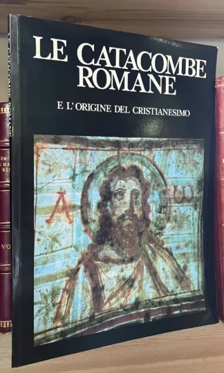Mancinelli Le catacombe romane e l'origine del Cristianesimo Scala 1998