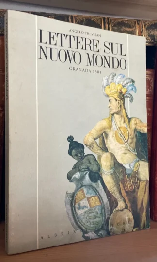Angelo Trevisan Lettere sul Nuovo Mondo Granada 1501 Albrizzi Editore 1993