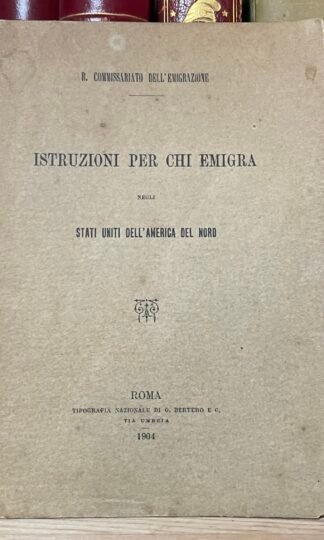 Istruzioni per chi emigra negli Stati Uniti dell'America del Nord 1904