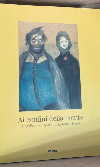 Ai confini della mente la follia nelle opere di Lorenzo Viani M&M 2001