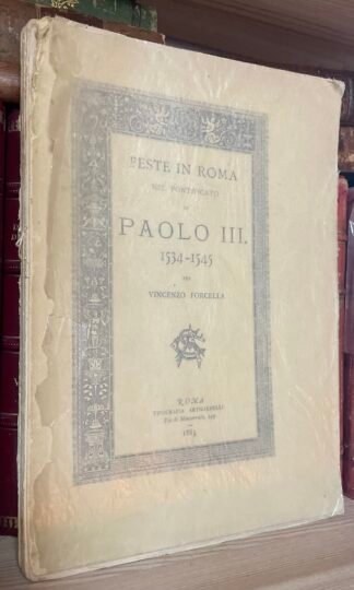 Feste in Roma nel Pontificato di Paolo III 1534-1545 per Vittorio Forcella
