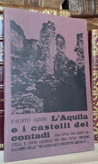 Fausto Ianni L'Aquila e i castelli dei contadi una città per cento castelli 1971