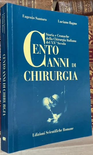 Santoro Ragno Cento anni di chirurgia Edizioni Scientifiche Romane 2000