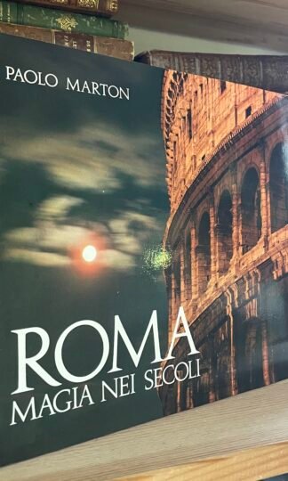 Paolo Marton Roma Magia nei secoli Testo C. D'Onofrio Magnus Edizioni 1983