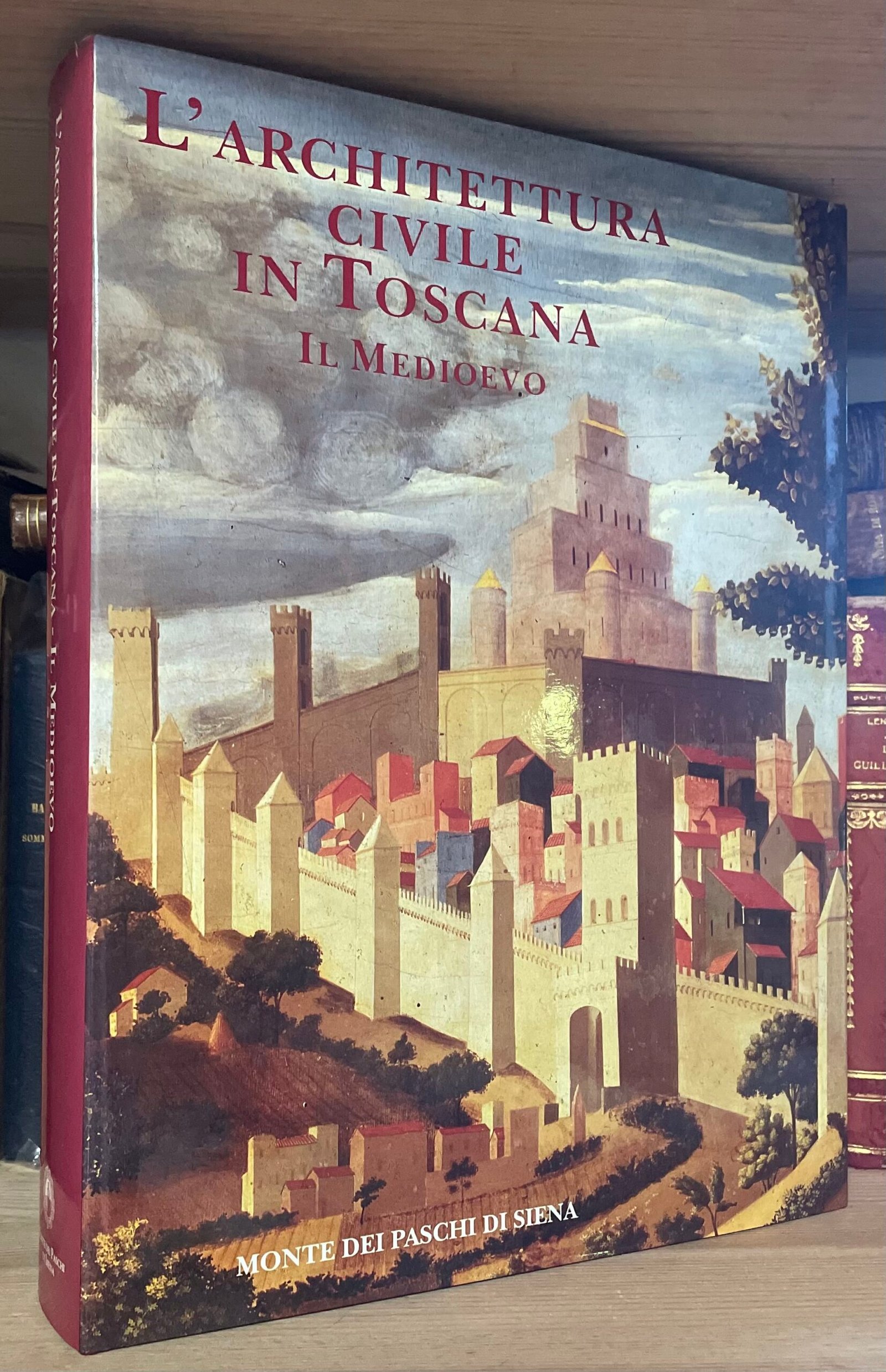AA.VV. L'architettura civile in Toscana Il Medioevo MPS 1995