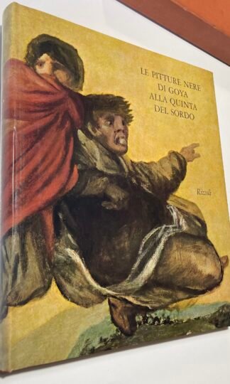 Le pitture nere di Goya alla quinta del sordo Rizzoli seconda edizione 1974