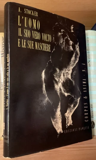 A. Stocker L'uomo il suo vero volto e le sue maschere Edizioni Paoline 1955