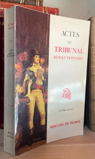 Actes du tribunal révolutionnaire le temp retrouvé Mercure de France 1987