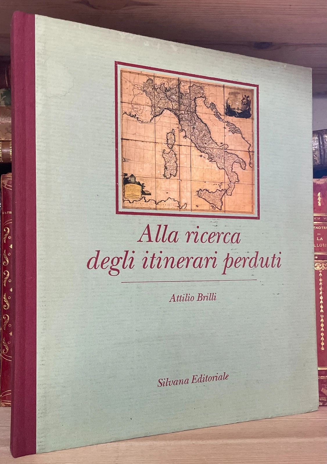 Attilio Brilli Alla ricerca degli itinerari perduti Silvana Editoriale