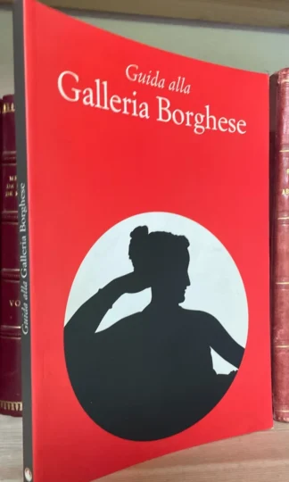 Guida alla Galleria Borghese a cura di Kristina Herrmann Fiore Ed. De Luca 1999