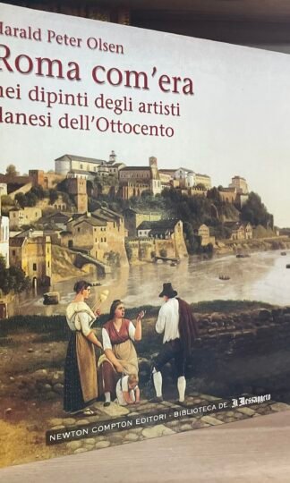 Olsen Roma com'era nei dipinti degli artisti danesi dell'Ottocento Newton