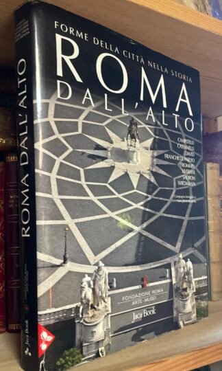 AA.VV. Roma dal'alto forme della città nella storia Jaca Book 2014