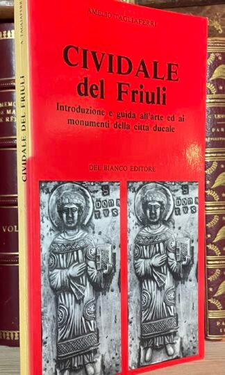 Tagliaferri Cividale del Friuli Del Bianco Editore 1988