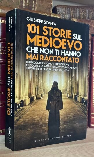 Giuseppe Staffa 101 Storie sul Medioevo che non ti hanno mai raccontato 2012
