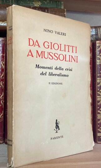 Nino Valeri da Giolitti a Mussolini Momenti della crisi del liberalismo Parenti