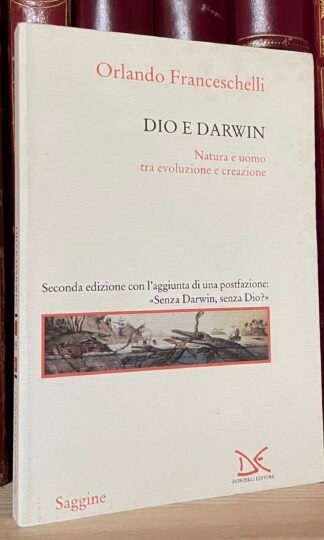 Franceschelli Dio e Darwin Natura e uomo tra evoluzione e creazione Donzelli 2005