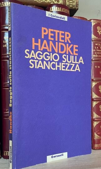 Peter Handke Saggio sulla stanchezza Garzanti 1991