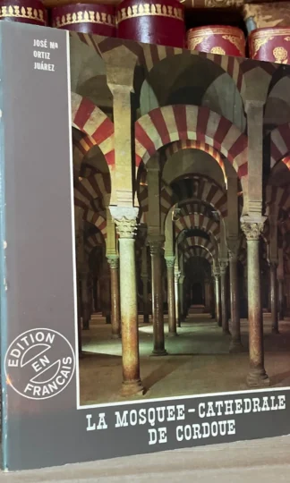 José María Ortiz Juárez La Mosquee Cathedrale de Cordue editions Luker 1975