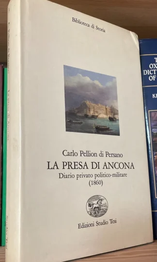 Pellion di Persano La presa di Ancona Diario privato politico militare 1990