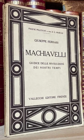 Ferrari Machiavelli giudice delle rivoluzioni dei nostri tempi Vallecchi 1921