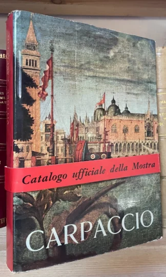 Vittore Carpaccio Catalogo della Mostra Palazzo Ducale Edizioni Alfieri 1963