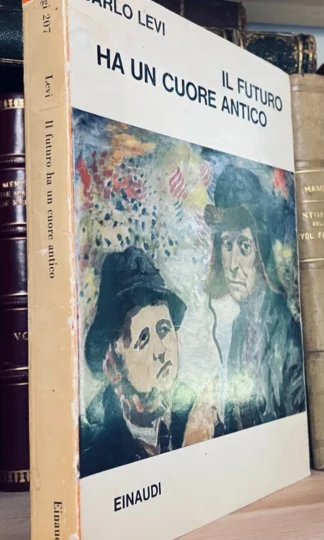 Carlo Levi Il futuro ha un cuore antico Einaudi 1964