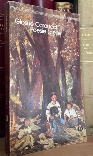 Giosuè Carducci Poesie scelte con un saggio di Walter Binni Oscar Mondadori 1989
