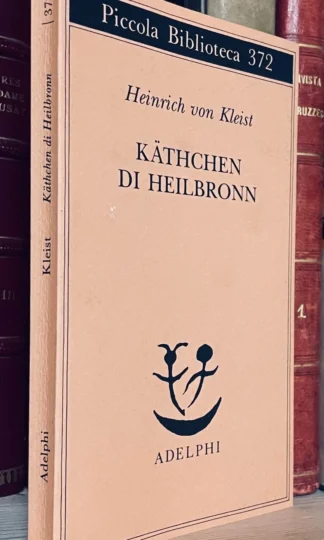 Heinrich von Kleist Käthchen di Heilbronn Piccola Adelphi 1996