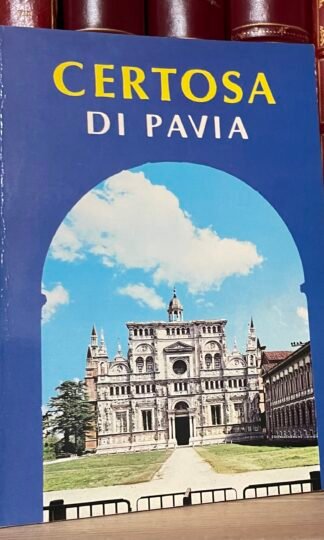 Guida illustrata della Certosa di Pavia testi dei Monaci Cistercensi Ed Scrocchi
