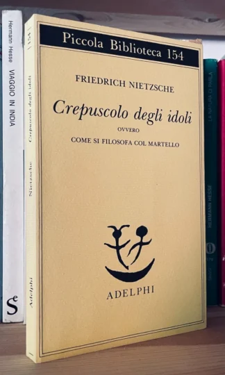 Friedrich Nietzsche Crepuscolo degli idoli Piccola Adelphi 2007