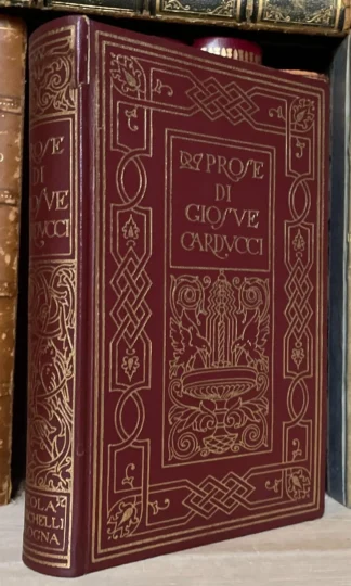 Prose Di Giosuè Carducci 1849 - 1903 - Edizione Definitiva Zanichelli 1950