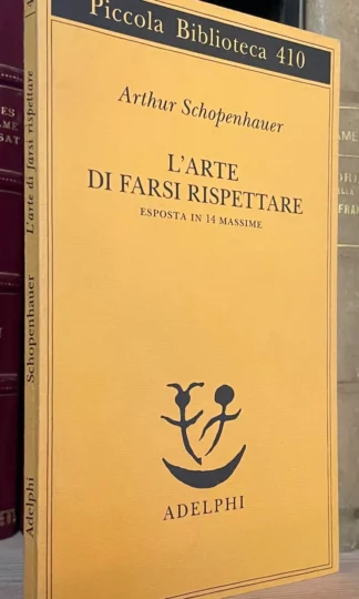 Schopenhauer L'arte di farsi rispettare esposta in 14 massime Piccola biblioteca Adelphi 1998