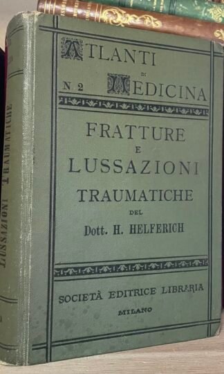Helferich Atlante e compendio delle fratture e lussazioni traumatiche 1908