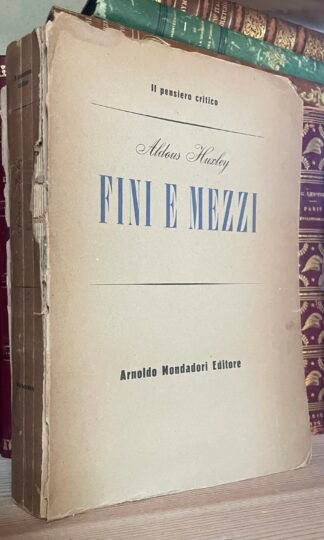 Aldous Huxley Fini e mezzi Arnoldo Mondadori Editore 1947 prima edizione italiana